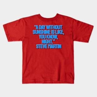  Steve Martin quote Kids T-Shirt